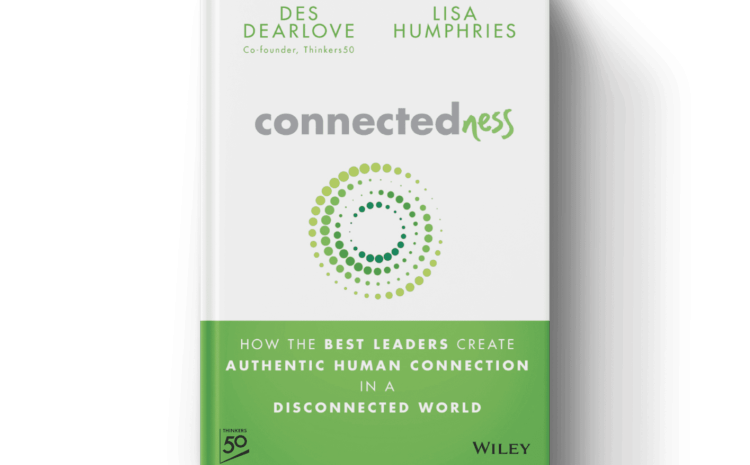  Connectedness – How to Build Your Human Touch